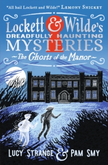 Walker Books Ltd Lockett & Wilde, The Ghosts Of The Manor , Solve The Cosy Crime Puzzle In This Spooky Ghost Detective Mystery For Ages 9, 10, 11, 12; The Clues Are