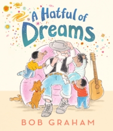 A Hatful of Dreams : A picture book with a magical twist that celebrates family, imagination and the special bond between grandparents and grandchildren. Perfect for gifting to children aged 3 and abo
