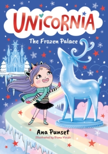 Unicornia: The Frozen Palace : The bestselling illustrated magical unicorn series for kids aged 5-8, perfect as a gift or for party bags