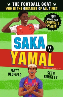 The Football GOAT: Saka v. Yamal : Choose your favourite hero and discover Premier League and Champions League facts & stories for fans age 811