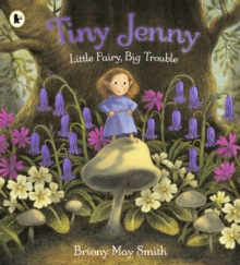 Tiny Jenny: Little Fairy, Big Trouble : A magical  and cosy picture book of found family from the creator of Margaret's Unicorn, for ages 3, 4, 5 and 6