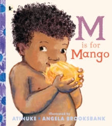 M Is for Mango : A first book of M words from the award-winning creators of Baby Goes to Market, ages 2+
