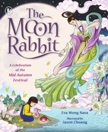 The Moon Rabbit: A Celebration of the Mid-Autumn Festival
