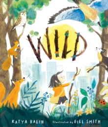 Wild : A heart-warming picture book for readers 37 years old about moving home, accepting change and connecting with nature