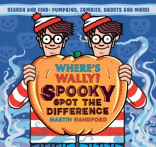 Where's Wally? Spooky Spot the Difference : A Where's Wally? Halloween spot-the-difference activity book from the iconic search-and-find series with vampires, pirates, monsters, ghosts and more - the