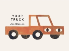 Walker Books Ltd Your Truck , A Stylish First Board Book By Jon Klassen, Bestselling Creator Of I Want My Hat Back, The Perfect Gift For Babies And Toddlers Aged 03
