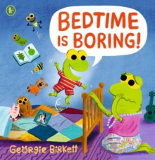 Bedtime Is Boring! : A Cheery Street story for kids who won't go to sleep, for ages 37