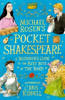 Michael Rosen's Pocket Shakespeare: A Beginner's Guide to the Best Bits of the Bard : From an award-winning author and illustrator, the perfect introduction to enjoy at home or in the classroom