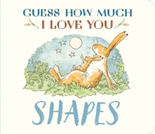 Guess How Much I Love You: Shapes : A cute and chunky first concept book set in the world of the beloved and bestselling nutbrown hares