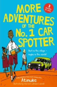 More Adventures Of The No. 1 Car Spotter: Three Books In One Atinuke
