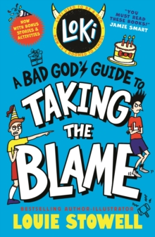Loki: A Bad God's Guide to Taking the Blame : Trickster Norse god turned school kid - the bestselling, wickedly funny, comics-style diary series about Loki and Thor for 8-12 year olds