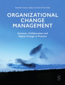 Organizational Change Management : Inclusion, Collaboration and Digital Change in Practice