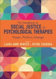 The Handbook of Social Justice in Psychological Therapies : Power, Politics, Change