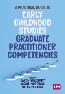 A Practical Guide to Early Childhood Studies Graduate Practitioner Competencies