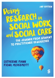 Doing Research In Social Work And Social Care : The Journey From Student To Practitioner Researcher