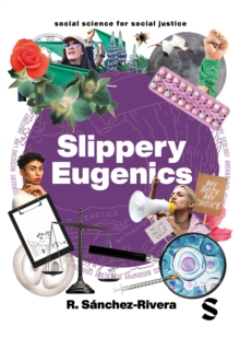 Slippery Eugenics : An Introduction to the Critical Studies of Race, Gender and Coloniality