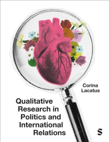 Qualitative Research in Politics and International Relations : A practical and pluralist guide