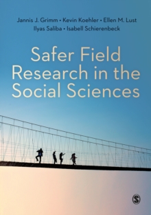 Safer Field Research in the Social Sciences : A Guide to Human and Digital Security in Hostile Environments