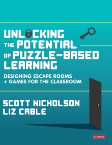 Unlocking the Potential of Puzzle-based Learning : Designing escape rooms and games for the classroom, Hardback Book Unlocking the Potential of Puzzle-based Learning : Designing escape rooms and games for the classroom, Hardback Book