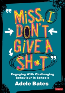 "Miss, I dont give a sh*t" : Engaging with challenging behaviour in schools