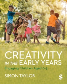 Creativity in the Early Years : Engaging Children Aged 0-5