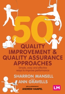 50 Quality Improvement and Quality Assurance Approaches : Simple, easy and effective ways to improve performance