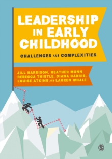 Leadership in Early Childhood : Challenges and Complexities