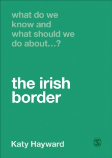 What Do We Know and What Should We Do About the Irish Border?