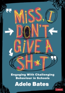 "Miss, I don't give a sh*t" : Engaging with challenging behaviour in schools