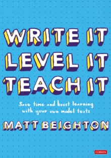 Write It Level It Teach It : Save time and boost learning with your own model texts