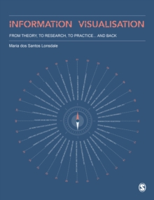 Information Visualisation : From Theory, To Research, To Practice and Back