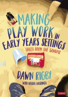 Making Play Work in Early Years Settings : Tales from the sandpit