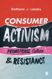 Consumer Activism : Promotional Culture and Resistance