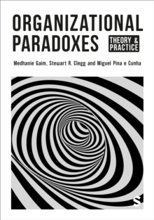 Organizational Paradoxes : Theory and Practice