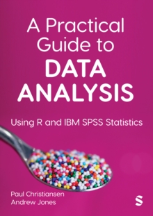 A Practical Guide to Data Analysis : Using R and IBM SPSS Statistics