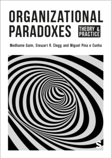 Organizational Paradoxes : Theory and Practice