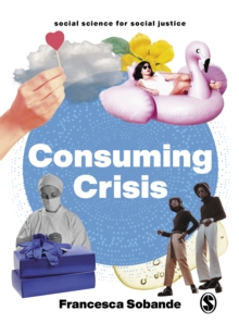 Consuming Crisis : Commodifying Care and COVID-19