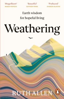 Ebury Publishing Weathering , Earth Wisdom For Hopeful Living