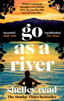 Go as a River : The powerful, Sunday Times bestselling Richard and Judy Pick