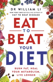 Eat to Beat Your Diet : Burn fat, heal your metabolism, live longer