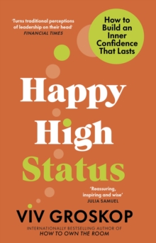 Happy High Status : How to Be Effortlessly Confident