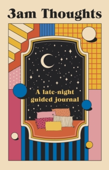 3am Thoughts : A late-night mindfulness journal from the creator of Not Delivered