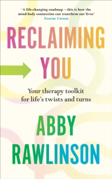 Reclaiming You : Your Therapy Toolkit for Lifes Twists and Turns