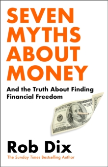 Seven Myths About Money : And the Truth About Finding Financial Freedom