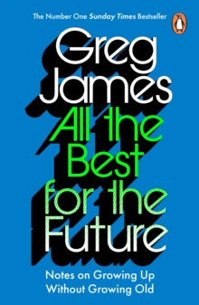Ebury Publishing All The Best For The Future , Growing Up Without Growing Old