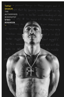 Tupac Shakur : The first and only Estate-authorised biography of the legendary artist