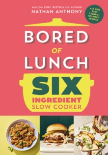 Bored of Lunch Six Ingredient Slow Cooker : All new easy calorie-counted recipes: The instant No.1 Sunday Times bestseller