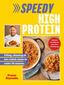 Speedy High Protein : Filling, slimming & low-calorie meals under 30 minutes