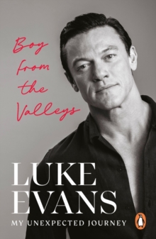 Boy From the Valleys : My unexpected journey