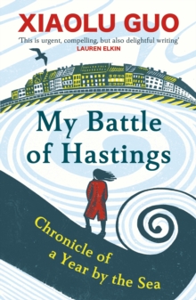 My Battle of Hastings : Chronicle of a Year by the Sea